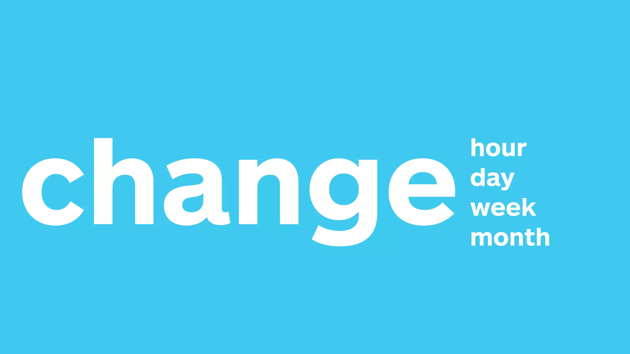 change hour day week month 