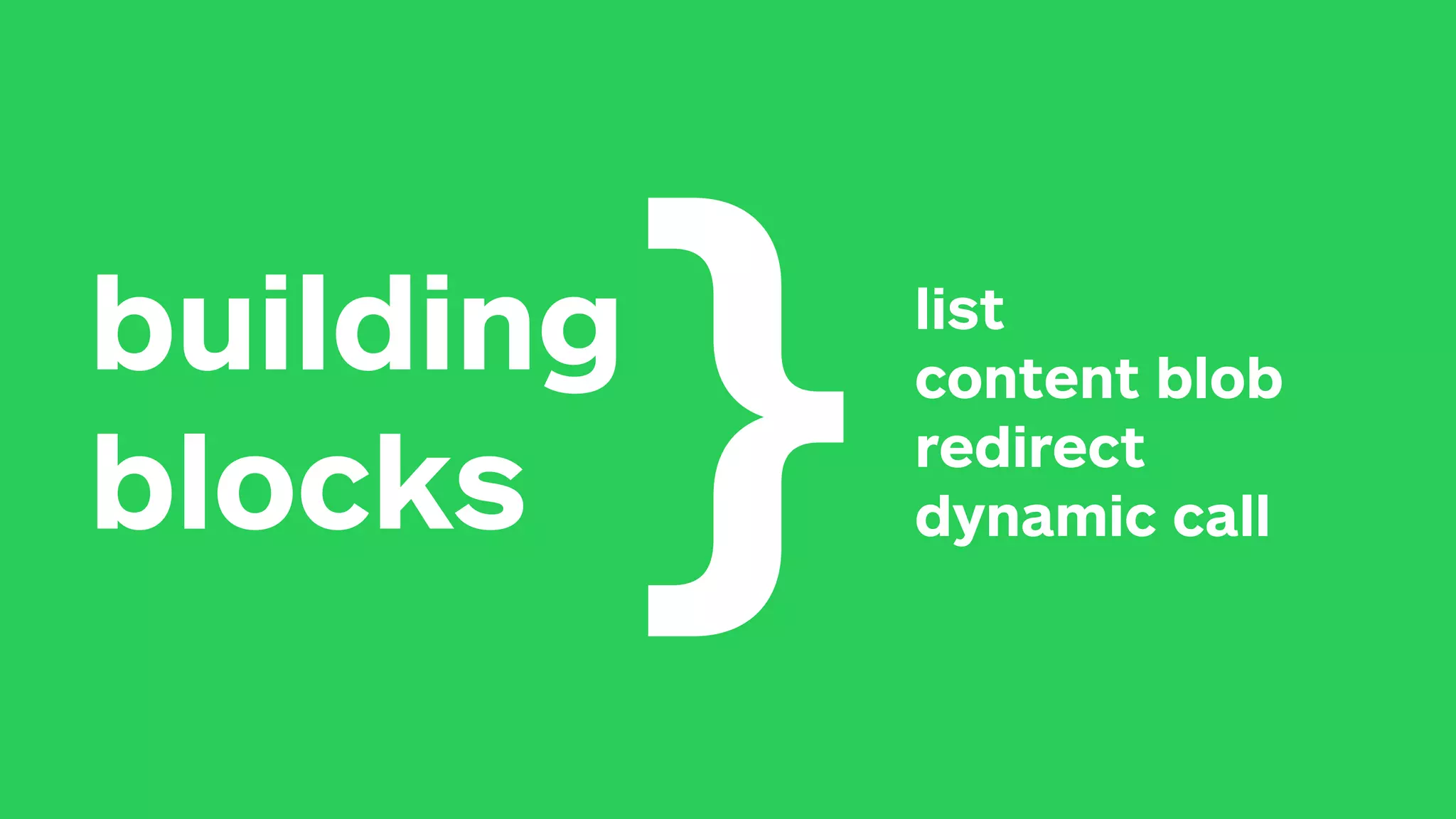 building blocks list content blob redirect dynamic call } 