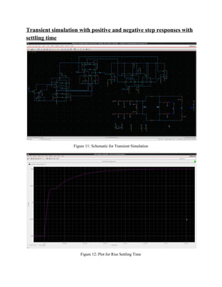 Transient simulation with positive and negative step responses with 
settling time 
 
Figure 11: Schematic for Transient Simulation  
 
Figure 12: Plot for Rise Settling Time 
 