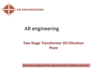 AR engineering
Two Stage Transformer Oil Filtration
Plant
oil filtration machine
http://www.arengg.com/two-stage-transformer-oil-filtration-plant.htm
 