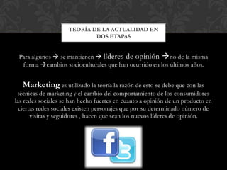 Para algunos  se mantienen  líderes de opinión no de la misma
forma cambios socioculturales que han ocurrido en los úl...