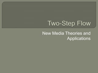 Two-Step Flow New Media Theories and Applications 