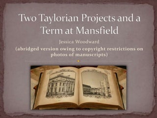 Jessica Woodward
(abridged version owing to copyright restrictions on
photos of manuscripts)
 