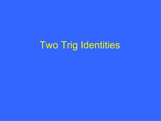 Two Trig Identities 