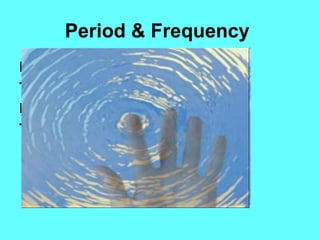 Wave length Equation

• The wavelength of a wave is equal to the
  velocity divided by the frequency
• Wavelength = V/f
 