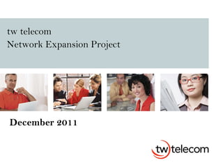 tw telecom Network Expansion Project   December 2011 