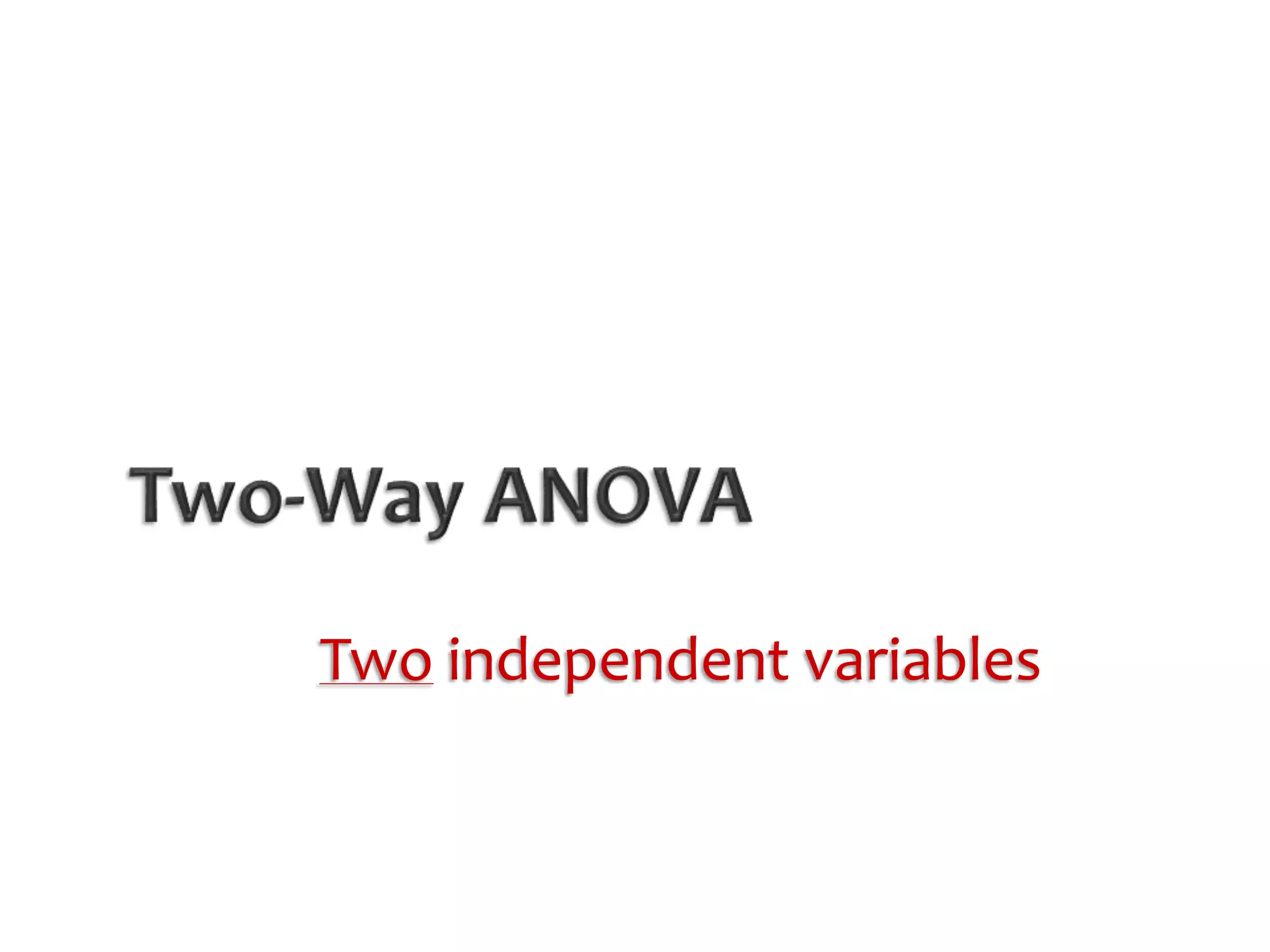 Two independent variables 
