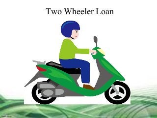 Two Wheeler Loan
 