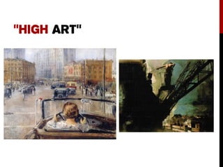 “HIGH ART”
 