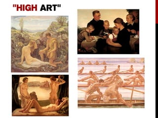 “HIGH ART”
 