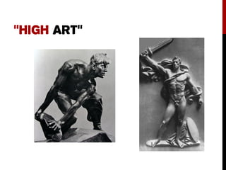 “HIGH ART”
 