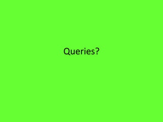 Queries?
 