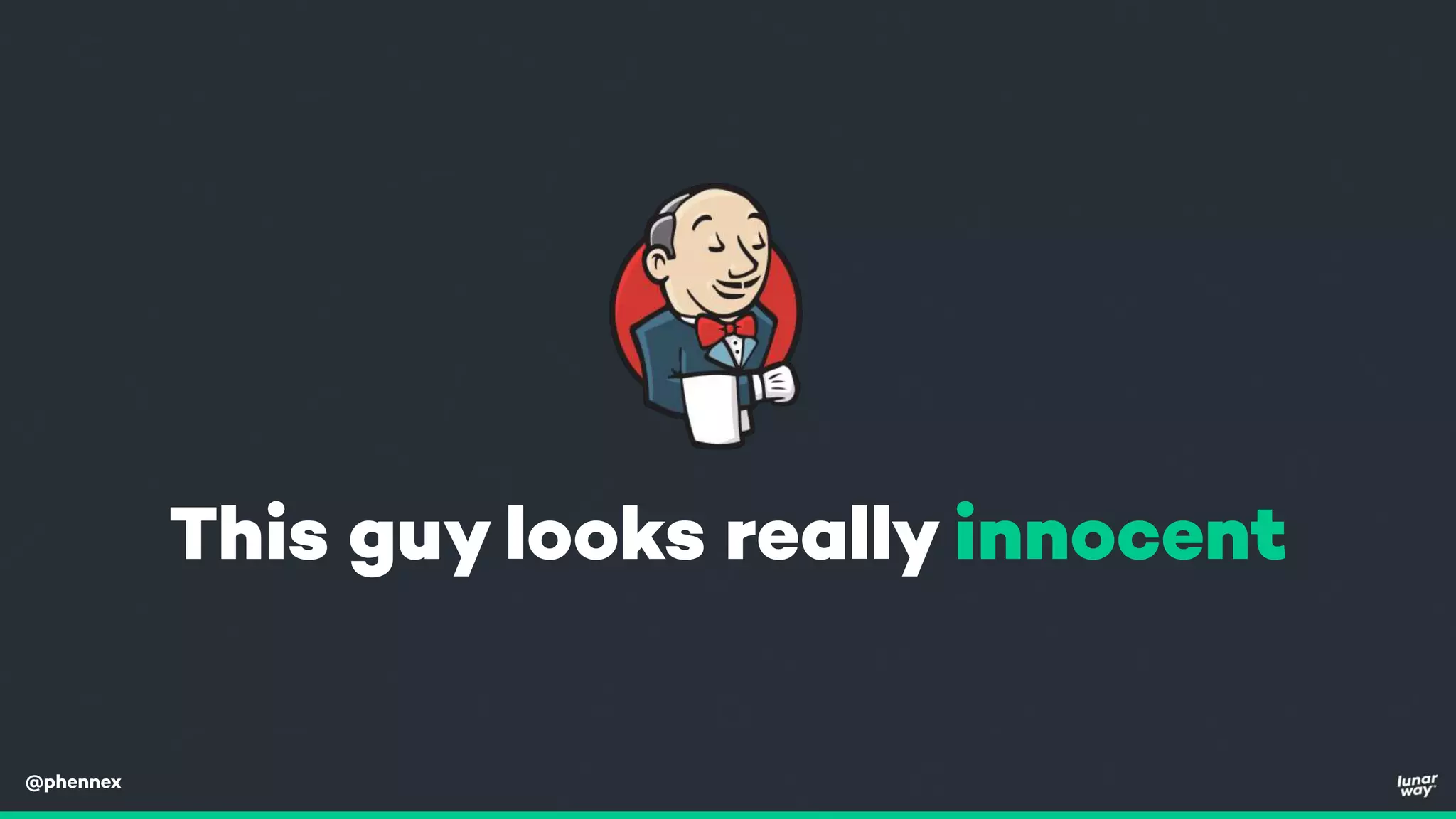 @phennex
This guy looks really innocent
 