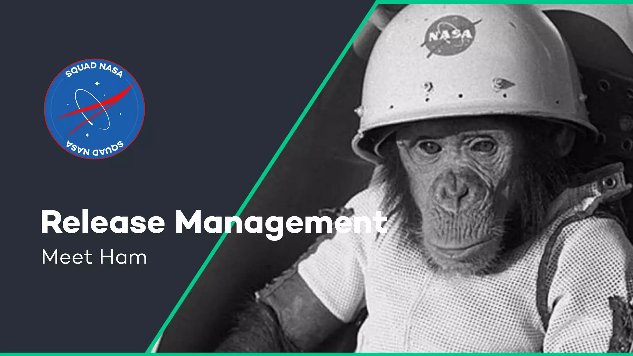 Release Management
Meet Ham
 