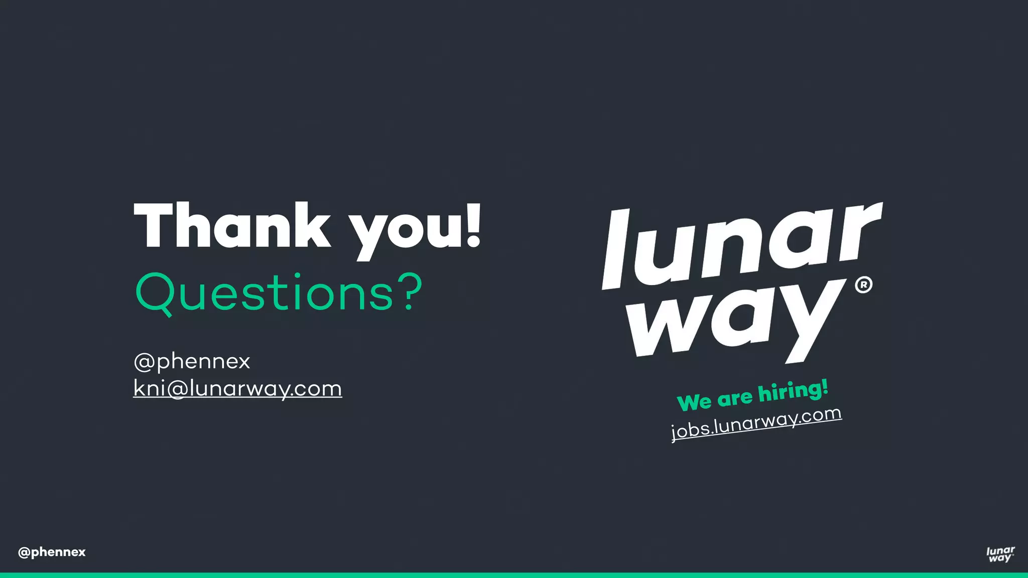 @phennex
Thank you!
Questions?
@phennex
kni@lunarway.com
We are hiring!
jobs.lunarway.com
 