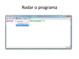 Rodar o programa
 