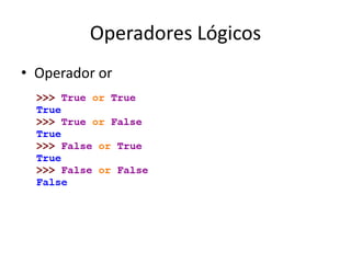Operadores Lógicos
• Operador or
 