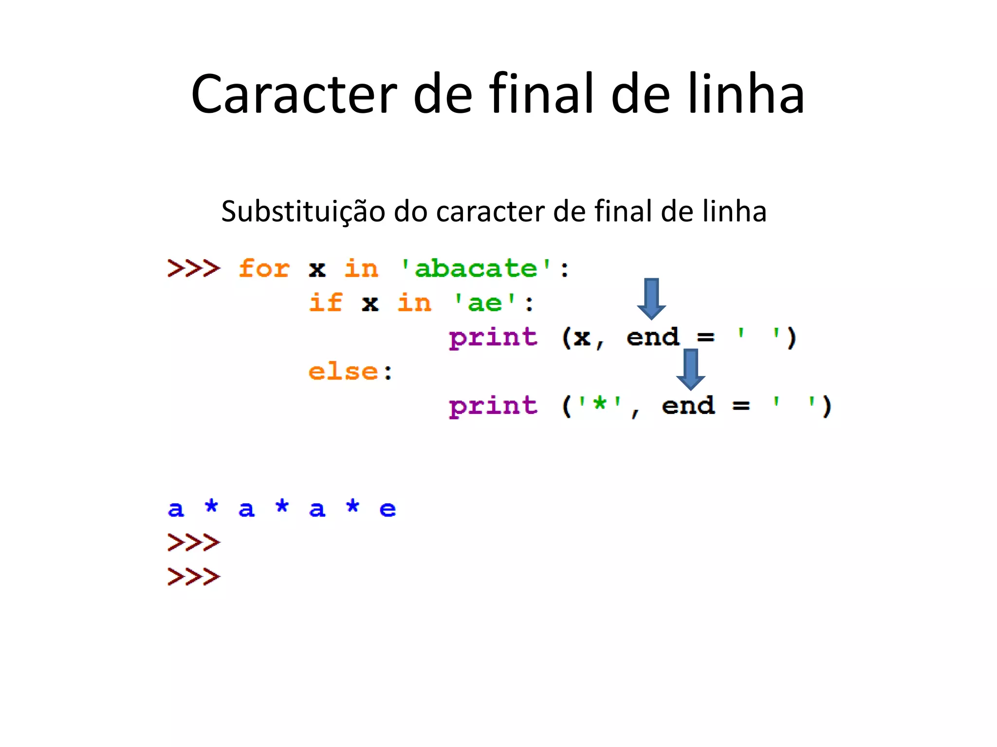 Caracter de final de linha
Substituição do caracter de final de linha
 