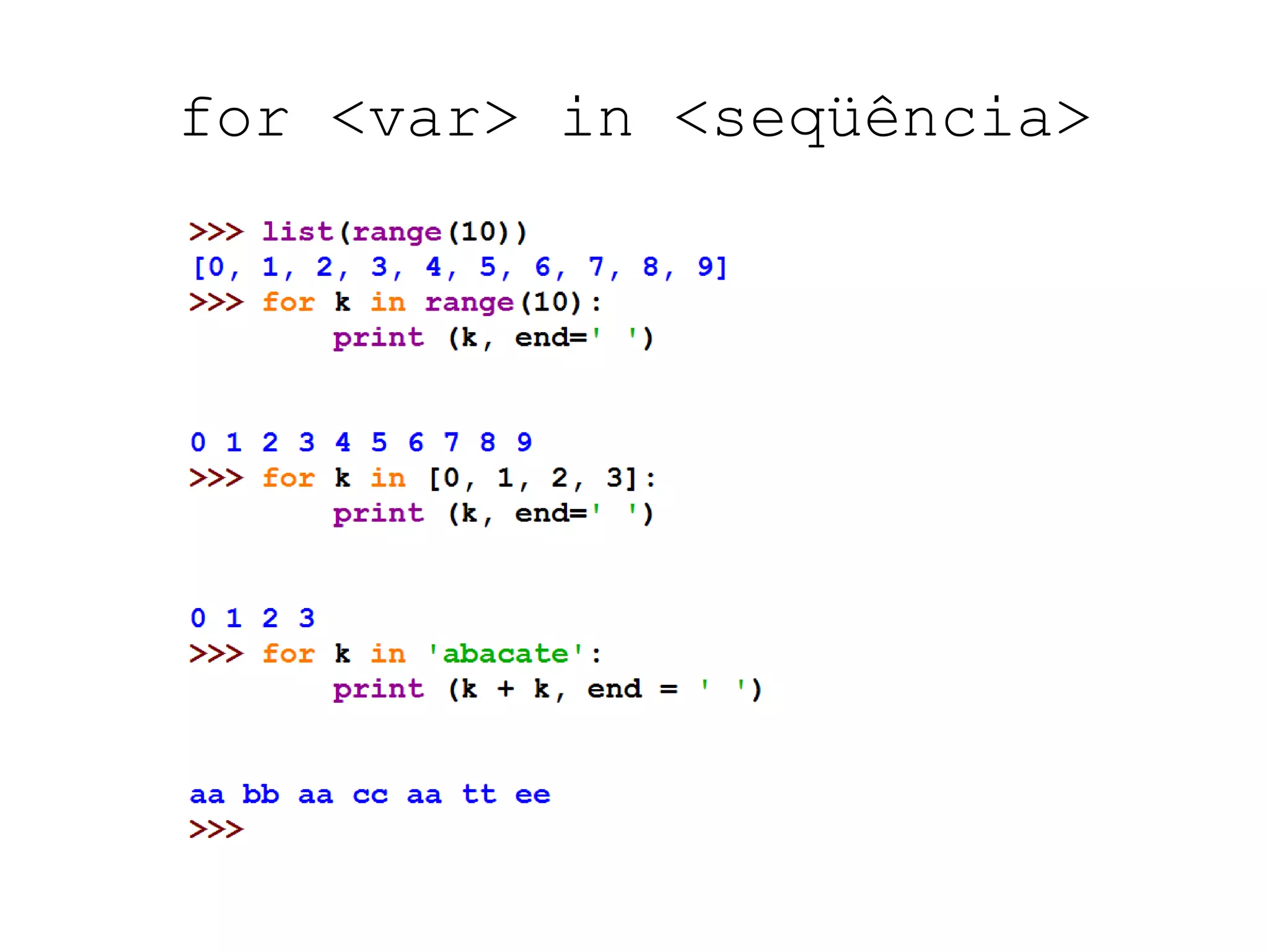 for <var> in <seqüência>
 