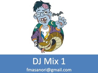 DJ Mix 1
fmasanori@gmail.com
 