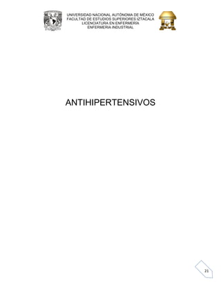 UNIVERSIDAD NACIONAL AUTÓNOMA DE MÉXICO 
FACULTAD DE ESTUDIOS SUPERIORES IZTACALA 
LICENCIATURA EN ENFERMERÍA 
ENFERMERIA INDUSTRIAL 
21 
ANTIHIPERTENSIVOS 
 