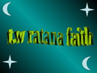 t.w ratana faith 