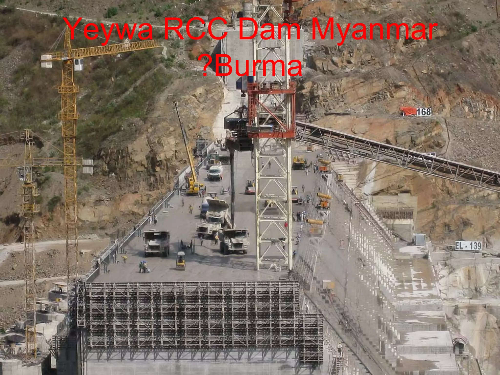 Yeywa RCC Dam Myanmar
        ?Burma
 