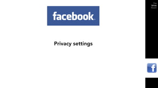 Privacy settings
 