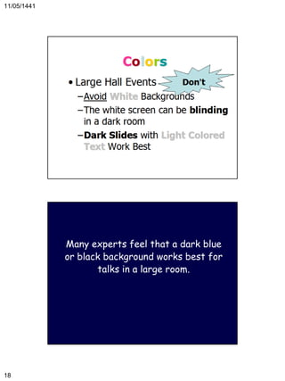 11/05/1441
18
Many experts feel that a dark blue
or black background works best for
talks in a large room.
 