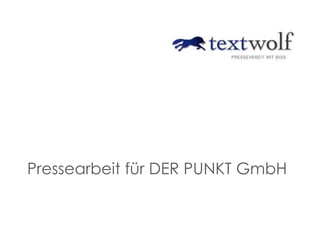 Pressearbeit für DER PUNKT GmbH
 