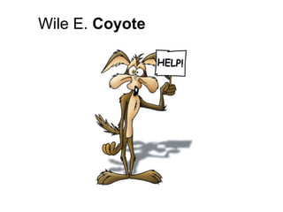 Wile E.  Coyote 