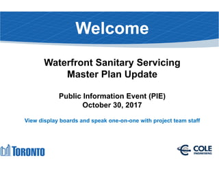 Welcome
Waterfront Sanitary Servicing
Master Plan Update
Public Information Event (PIE)
October 30, 2017
View display boards and speak one-on-one with project team staff
 