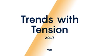 Trends with
Tension
2017
 
