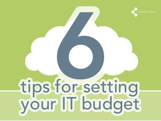 please share
6tips for setting
your IT budget
 