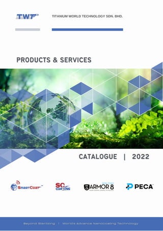 CATALOGUE
CATALOGUE |
| 2022
2022
PRODUCTS & SERVICES
PRODUCTS & SERVICES
TITANIUM WORLD TECHNOLOGY SDN. BHD.
 