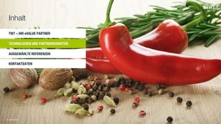 TWT – IHR eVALUE PARTNER
TECHNOLOGIEN UND PARTNERSCHAFTEN
AUSGEWÄHLTE REFERENZEN
KONTAKTDATEN
© www.twt.de
Inhalt
 