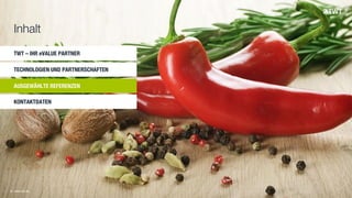TWT – IHR eVALUE PARTNER
TECHNOLOGIEN UND PARTNERSCHAFTEN
AUSGEWÄHLTE REFERENZEN
KONTAKTDATEN
© www.twt.de
Inhalt
 