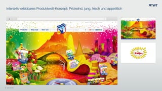Interaktiv erlebbares Produktwelt-Konzept: Prickelnd, jung, frisch und appetitlich
© www.twt.de
 