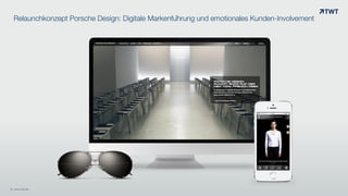 Relaunchkonzept Porsche Design: Digitale Markenführung und emotionales Kunden-Involvement
© www.twt.de
 