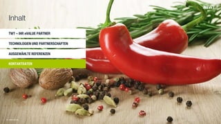 TWT – IHR eVALUE PARTNER
TECHNOLOGIEN UND PARTNERSCHAFTEN
AUSGEWÄHLTE REFERENZEN
KONTAKTDATEN
© www.twt.de
Inhalt
 