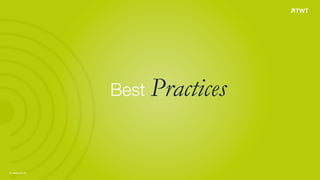 © www.twt.de
Best Practices
 