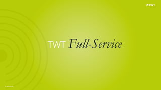 © www.twt.de
TWT Full-Service
 