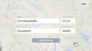 Straße
Ort
Hausnummer
Postleitzahl
Corneliusstraße
49065Düsseldorf
20-22
EINGABE BESTÄTIGEN
© twt.de
 