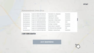 JETZT ÜBERPRÜFEN
Adressbestände Online-Shop
2.689 ADRESSDATEN
Max Mustermann
Max Mustermann
Max Mustermann
Max Mustermann
Matti Meikäläinen
Max Mustermann
Max Mustermann
John Doe
Max Mustermann
Kunden Nr: 0002351699746326126
Kunden Nr: 0002621115161616162
Kunden Nr: 0075163956284263959
Kunden Nr: 0014362186143245631
Kunden Nr: 1563284456652955236
Kunden Nr: 5456476457285564564
Kunden Nr: 5456465692439194595
Kunden Nr: 9416526263955662526
Kunden Nr: 2456464726169647363
Kahnstraße 152, Ludwigshafen
Hauptstraße 24, Berlin
Höhenweg 215, Hamburg
Akazienallee 12, Babenhausen
Via Provevinciale 12, Rusico
Am Anger 5, Amorbach
Rué de Seeas 78, Düsseldorf
601 West 23rd Street, Manhattan
Marktplatz 3, Castrop-Rauxel
Deutschland
Deutschland
Deutschland
Deutschland
Italien
Deutschland
Deutschland
USA
Deutschland
© twt.de
 