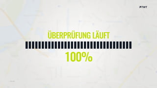 © twt.de
ÜBERPRÜFUNG LÄUFT
100%
© twt.de
 