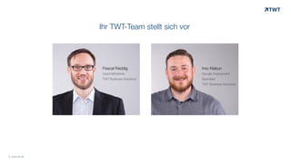 Pascal Reddig
Geschäftsführer
TWT Business Solutions
Ihr TWT-Team stellt sich vor
© www.twt.de
Imo Klabun
Google Deployment
Specialist
TWT Business Solutions
 