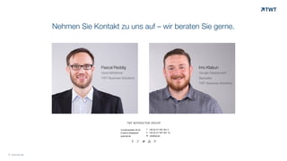 Nehmen Sie Kontakt zu uns auf – wir beraten Sie gerne.
T +49 (0) 211 601 601 0
F +49 (0) 211 601 601 19 
M info@twt.de
TWT INTERACTIVE GROUP
Corneliusstraße 20-22  
D-40215 Düsseldorf 
www.twt.de
' ( ) * +
© www.twt.de
Imo Klabun
Google Deployment
Specialist
TWT Business Solutions
Pascal Reddig
Geschäftsführer
TWT Business Solutions
 