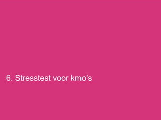 6. Stresstest voor kmo‟s
 