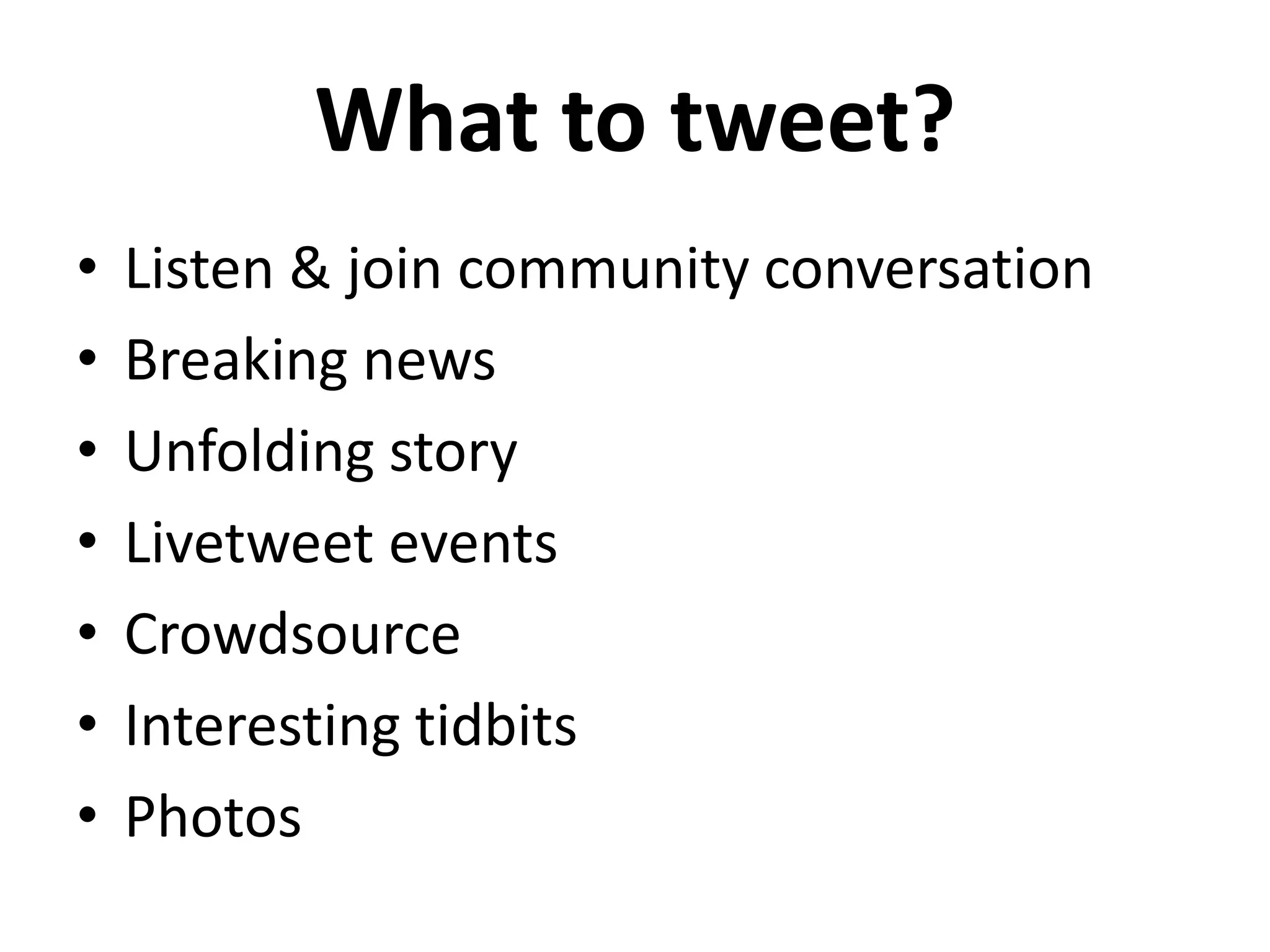 Hashtags
•   Regular hashtags
•   Event hashtags
•   Breaking news
•   Humorous
 