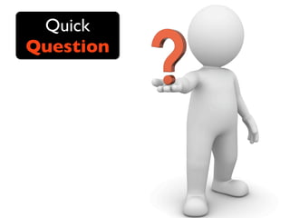 Quick
Question
 